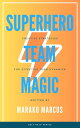 ŷKoboŻҽҥȥ㤨Superhero Team Magic: Creative Strategies for Effective Team DynamicsŻҽҡ[ Marako Marcus ]פβǤʤ150ߤˤʤޤ