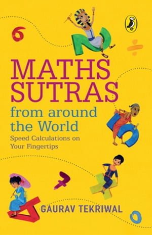 Maths Sutras from Around the World Speed Calculations on your fingertips