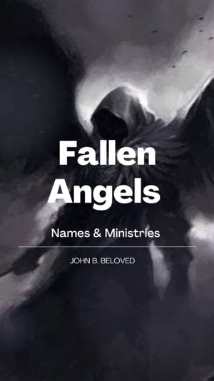 Fallen Angels: Names & Ministries