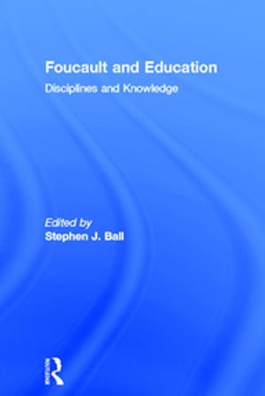 Foucault and Education Disciplines and Knowledge