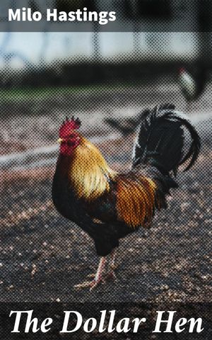 ŷKoboŻҽҥȥ㤨The Dollar Hen A Practical Guide to Profitable Poultry Farming and Economic IndependenceŻҽҡ[ Milo Hastings ]פβǤʤ150ߤˤʤޤ