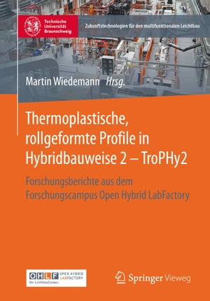 Thermoplastische, rollgeformte Profile in Hybridbauweise 2 - TroPHy2