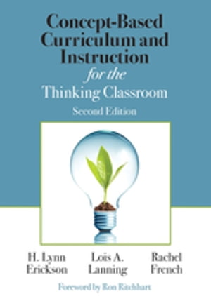 Concept-Based Curriculum and Instruction for the Thinking Classroom