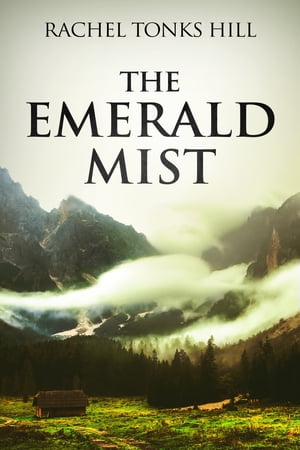 The Emerald Mist【電子書籍】[ Rachel Tonks