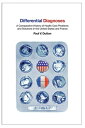 Differential Diagnoses A Comparative History of Health Care Problems and Solutions in the United States and France【電子書籍】[ Paul V. Dutton ]