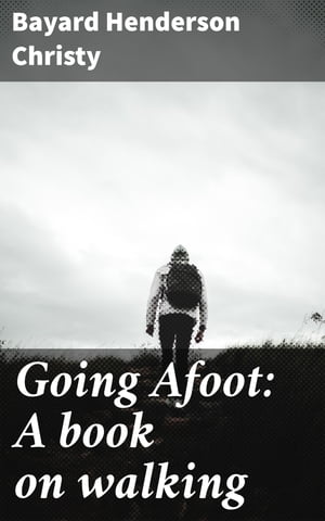 Going Afoot: A book on walking