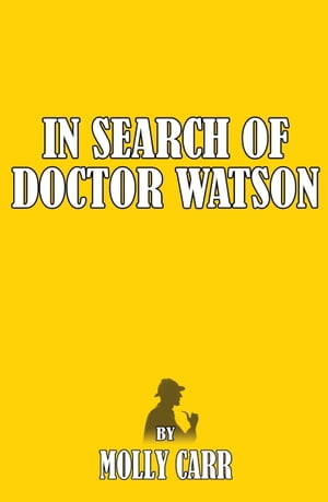 In Search Of Dr Watson - A Sherlockian Investigation A Biography Of Sherlock Holmes' Partner