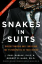 Snakes in Suits When Psychopaths Go to Work【電子書籍】 Dr. Paul Babiak