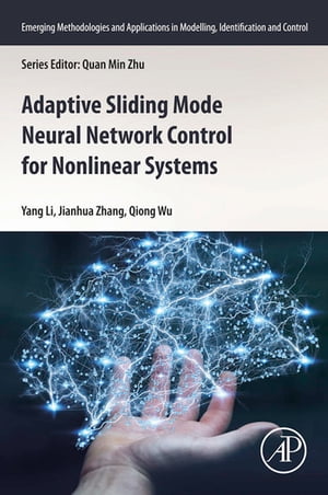 Adaptive Sliding Mode Neural Network Control for Nonlinear Systems【電子書籍】 Yang Li