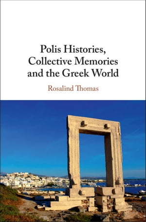 Polis Histories, Collective Memories and the Greek World