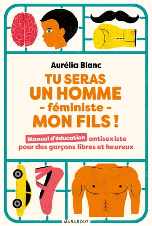 Tu seras un homme f?ministe mon fils【電子書籍】[ Aur?lia Blanc ]