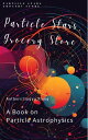 ŷKoboŻҽҥȥ㤨Particle Stars Grocery Store: A Book on Particle AstrophysicsŻҽҡ[ Jingyu Xiang ]פβǤʤ450ߤˤʤޤ