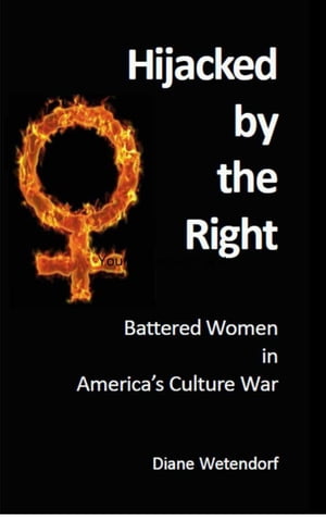 ŷKoboŻҽҥȥ㤨Hijacked by the Right: Battered Women in America's Culture WarŻҽҡ[ Diane Wetendorf ]פβǤʤ150ߤˤʤޤ