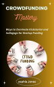 Crowdfunding Mastery: Dominate Kickstarter and Indiegogo for Startup Funding Unlock the Secrets to Crowdfunding Success and Propel Your Business to New Heights【電子書籍】 Sophia Jones