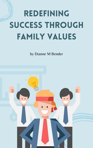 Redefining Success Through Family Values