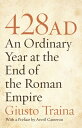 428 AD An Ordinary Year at the End of the Roman Empire【電子書籍】 Giusto Traina