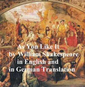 As You Like It/ Wie Es Euch Gefallt, Bilingual edition (English with line numbers and German translation)