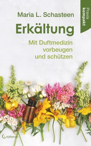 Erk?ltung - Mit Duftmedizin vorbeugen und sch?tzenŻҽҡ[ Maria L. Schasteen ]