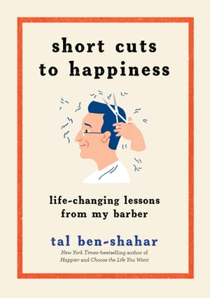ŷKoboŻҽҥȥ㤨Short Cuts to Happiness Life-Changing Lessons from My BarberŻҽҡ[ Tal Ben-Shahar ]פβǤʤ18ߤˤʤޤ