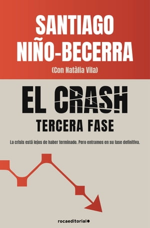 El crash. Tercera fase La crisis est? lejos de haber terminado. Pero entramos en su fase definitiva