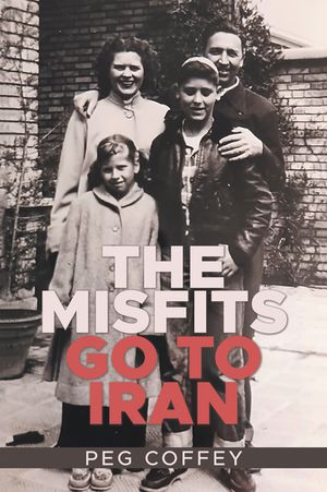 THE MISFITS GO TO IRAN【電子書籍】[ Peg Coffey ]