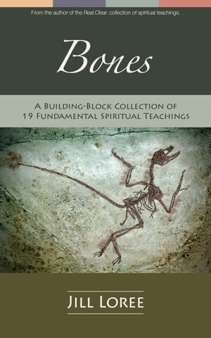 Bones: A Building-Block Collection of 19 Fundamental Spiritual Teachings