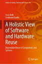 A Holistic View of Software and Hardware Reuse Dependable Reuse of Components and Systems【電子書籍】[ Fevzi Belli ]