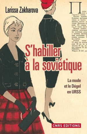 S'habiller à la soviétique. La mode et ledégel en URSS