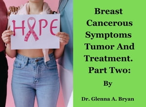 Breast Cancerous Symptoms Tumor And Treatment. Part Two.