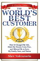 The World's Best Customer How It Changed My Life, Made My Dreams Come True, And ...