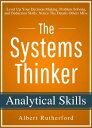 The Systems Thinker ? Analytical Skills Level Up Your Decision Making, Problem Solving, and Deduction Skills. Notice The Details Others Miss.