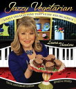 Jazzy Vegetarian: Lively Vegan Cuisine That 039 s Easy and Delicious【電子書籍】 Laura Theodore