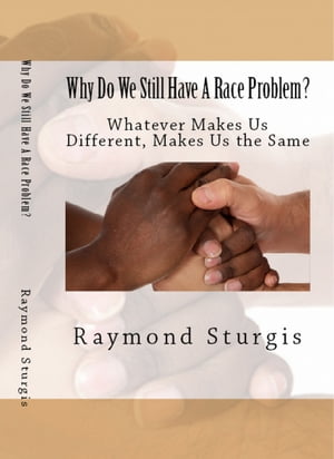 Why Do We Still Have A Race Problem?