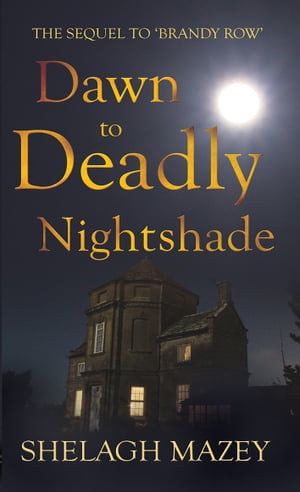 Dawn to Deadly Nightshade Sequel to Brandy Row