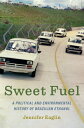 Sweet Fuel A Political and Environmental History of Brazilian Ethanol