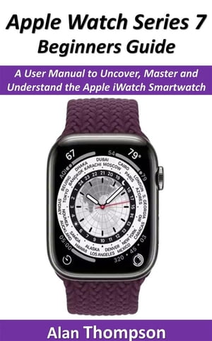 ŷKoboŻҽҥȥ㤨Apple Watch Series 7 Beginners Guide A User Manual to Uncover, Master and Understand the Apple iWatch SmartwatchŻҽҡ[ Alan Thompson ]פβǤʤ591ߤˤʤޤ