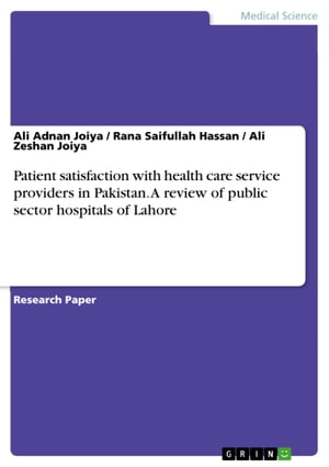 Patient satisfaction with health care service providers in Pakistan. A review of public sector hospitals of Lahore