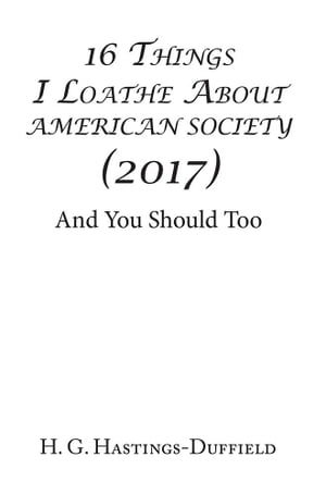 16 Things I Loathe About American Society (2017)