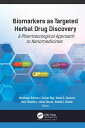 Biomarkers as Targeted Herbal Drug Discovery A Pharmacological Approach to Nanomedicines【電子書籍】