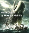ŷKoboŻҽҥȥ㤨White-Jacket Or the World in a Man-of-WarŻҽҡ[ Herman Melville ]פβǤʤ128ߤˤʤޤ