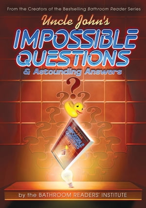Uncle John's Impossible Questions & Astounding Answers