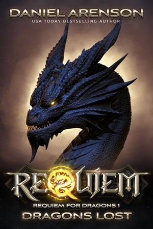 Dragons Lost Requiem: Requiem for Dragons, Book 1【電子書籍】 Daniel Arenson