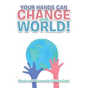 ŷKoboŻҽҥȥ㤨Your Hands Can Change the World!Żҽҡ[ Cristee Cook ]פβǤʤ468ߤˤʤޤ