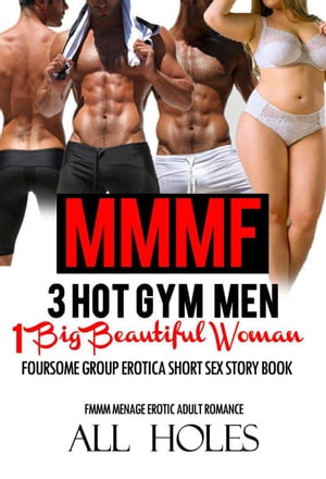 MMMF 3 Hot Gym Men, 1 Big Beautiful Woman- Fours