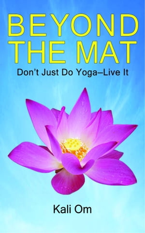 Beyond the Mat: Don't Just Do YogaーLive It