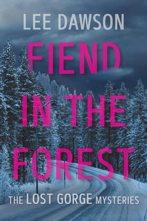 Fiend in the Forest The Lost Gorge Mysteries, 2【電子書籍】 Lee Dawson