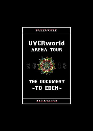 UVERworld ARENA TOUR 2018 THE DOCUMENT〜TO EDEN〜