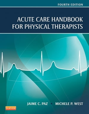 Acute Care Handbook for Physical Therapists - E-Book【電子書籍】[ Jaime C. Paz ]