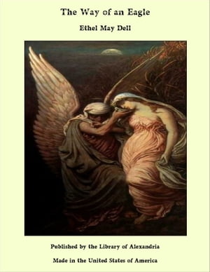 The Way of an Eagle【電子書籍】[ Ethel May Dell ]
