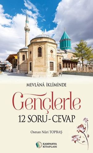 Mevlana ?kliminde Gen?lerle 12 Soru-CevapŻҽҡ[ Osman Nuri Topba? ]